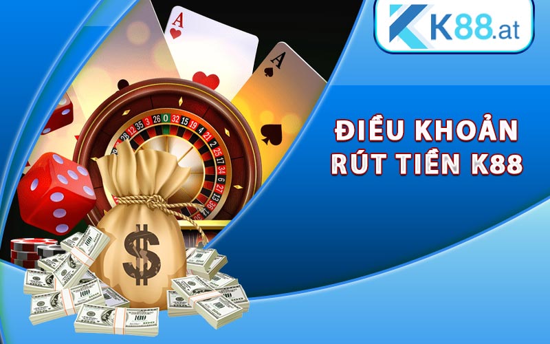 Hướng Dẫn Rút Tiền K88 Trong Vòng 2 Phút An Toàn Nhất 5 Điều khoản rút tiền K88 được quy định